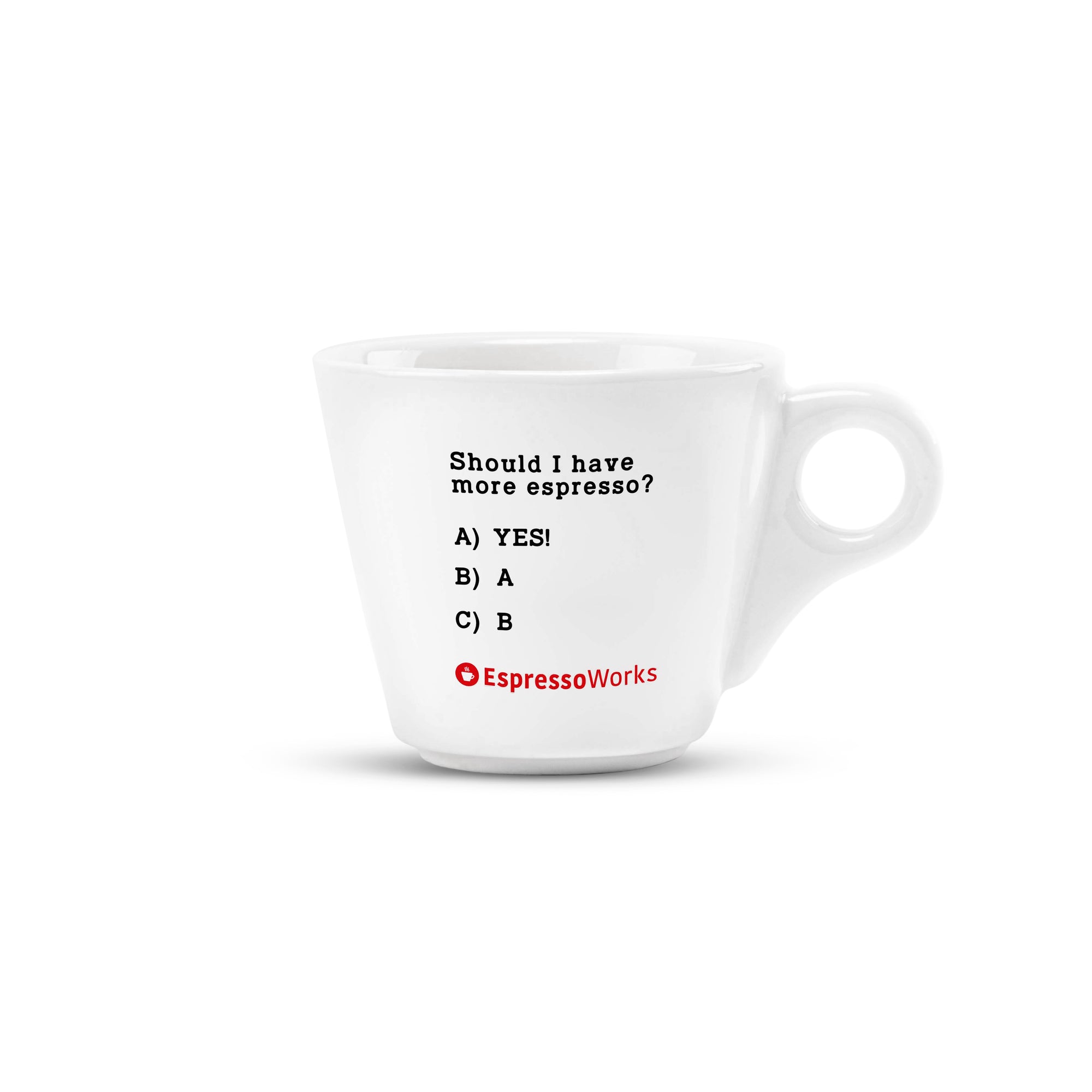 EspressoWorks Ceramic Espresso Cup with "Should I Have More Espresso" Quote